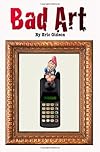 Bad Art: A Novel