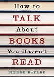 How to Talk About Books You Haven't Read