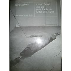 Joseph Beuys und die amerikanische Anti Form-Kunst