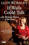 If walls could talk : an intimate history of the home