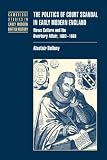 The Politics of Court Scandal in Early Modern England: News Culture and the Overbury Affair, 1603-1660 (Cambridge Studies in Early Modern British History)