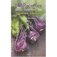 140 recettes pour cuisiner les l�gumes anciens