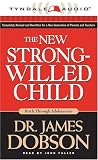 The New Strong-Willed Child: Birth Through Adolescence