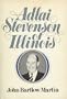 Adlai Stevenson of Illinois: The Life of Adlai E. Stevenson