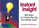 Instant Insight: 200 Ways to Create the Life You Really Want