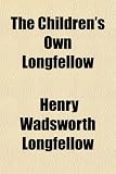 The Children's Own Longfellow