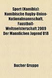 Sport Namibia Namibische RugbyUnionNationalmannschaft FaustballWeltmeisterschaft 2009 Der Mnnlichen Jugend U18 German Edition