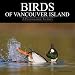 Birds of Vancouver Island: A Photographic Journey