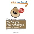 Wie Sie jede Frau rumkriegen: egal wie Sie aussehen -