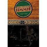 our friend jimmie