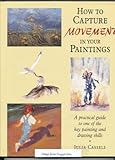 How to capture movement in your paintings