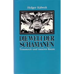 Traumzeit und innerer Raum. Die Welt der Schamanen