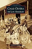 Calle Olvera De Los Angeles (CA) (Images of America)