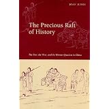 The Precious Raft of History: The Past, the West, and the Woman Question in Chinaby Joan Judge
