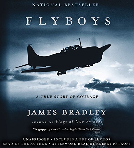 Flyboys: A True Story of Courage, by James Bradley Flyboys: A True Story of Courage, by James Bradley