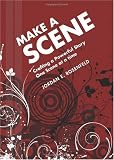 Make a Scene: Crafting a Powerful Story One Scene at a Time