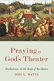 ISBN 9781625641939 product image for Praying in God's Theater: Meditations on the Book of Revelation | upcitemdb.com