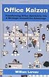 Office Kaizen: Transforming Office Operations into a Strategic Competitive Advantage