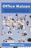 Office Kaizen: Transforming Office Operations into a Strategic Competitive Advantage