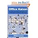 Office Kaizen: Transforming Office Operations Into a Strategic Competitive Advantage: Transforming Office Operations into Strategic Competitive Advantage