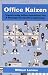 Office Kaizen: Transforming Office Operations into a Strategic Competitive Advantage
