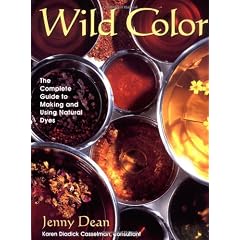 Wild Color: The Complete Guide to Making and Using Natural Dyes