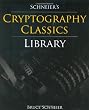 Schneier's Cryptography Classics Library: Applied Cryptography, Secrets and Lies, and Practical Cryptography