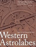 Western Astrolabes (Historic Scientific Instruments of the Adler Planetarium Series; Vol. 1)
