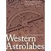 Western Astrolabes (Historic Scientific Instruments of the Adler Planetarium Series; Vol. 1)