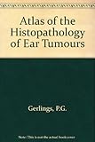 Atlas of the histopathology of ear tumours