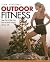 Tina Vindum's Outdoor Fitness: Step Out of the Gym and Into the BEST Shape of Your Life