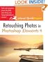 Retouching Photos in Photoshop Elements 4: Visual QuickProject Guide