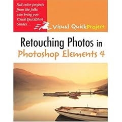Retouching Photos in Photoshop Elements 4: Visual QuickProject Guide