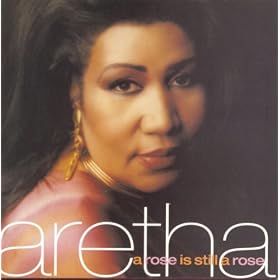 Aretha Franklin-A Rose Is Still A Rose
