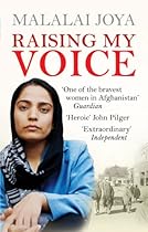 Raising My Voice: The Extraordinary Story of the Afghan Woman Who Dares to Speak Out
