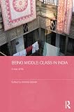 Being middle-class in India : a way of life