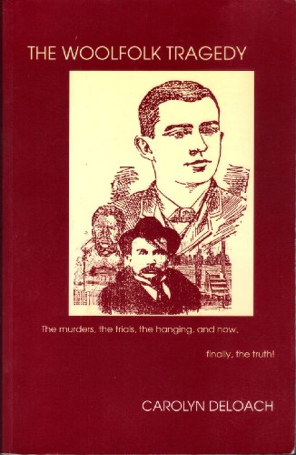 the woolfolk tragedy the murders the trials the hanging  now finally the truth