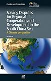 Solving disputes for regional cooperation and development in the South China Sea : a Chinese perspective