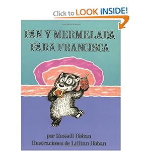 Pan y Mermelada Para Francisca (Bread and Jam for Frances, Spanish Language Edition) Russell Hoban and Lillian Hoban