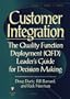 Customer Integration: The Quality Function Deployment (QFD) Leader's Guide for Decision Making