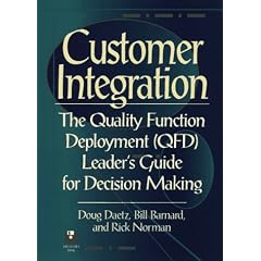 Customer Integration: The Quality Function Deployment (QFD) Leader's Guide for Decision Making (Qfd Leader's Guide for Decision Making)