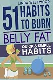 Belly Fat: 51 Quick & Simple Habits to Burn Belly Fat & Tone Abs!