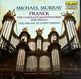 Franck: Complete Masterworks for Organ