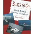Boats to Go: 24 Easy-to-Build Boats That Go Fast With Low Power by Thomas Firth Jones