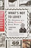 What's Not to Love?: The Adventures of a Mildly Perverted Young Writer (Vintage)