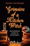Grimoire of a Kitchen Witch: An Essen...