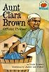 Aunt Clara Brown: Official Pioneer (On My Own Biography)