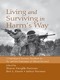 Living and surviving in harm's way : a psychological treatment handbook for pre- and post-deployment of military personnel