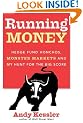 Running Money: Hedge Fund Honchos, Monster Markets and My Hunt for the Big Score