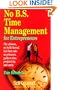 No B.S. Time Management for Entrepreneurs: The Ultimate, No Holds Barred, Kick Butt, Take No Prisoners, Guide to Time, Productivity, and Sanity (Self-Counsel Business Series)
